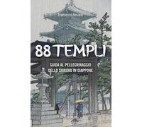 88 templi. Guida al pellegrinaggio dello Shikoku in Giappone