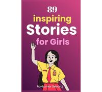 89 Inspiring Stories for Girls: Life Changing Short Stories That Teach Girls to Dream Big and Shine Brighter