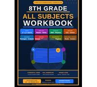 8TH GRADE ALL SUBJECTS WORKBOOK: The Complete Homeschool Curriculum: Math, English & Grammar, Reading Comprehension, Writing Science, History, Social Studies, Geography, Spelling, Vocabulary.