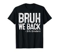 8th Grade Bruh Sosteniamo l"ottavo grado Primo giorno dell"ottavo grado Maglietta