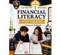8th Grade Financial Literacy: A Christian Homeschool Workbook