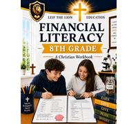 8th Grade Financial Literacy: A Christian Homeschool Workbook