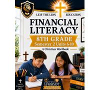 8th Grade Financial Literacy - Semester 2 (Units 6 - 10): A Christian Homeschool Workbook