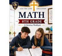 8th Grade Math: A Christian Homeschool Workbook