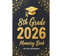 8th Grade Memory Book Last Day Autographs: End of School Year Keepsake Album for Students and Teachers to Sign
