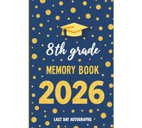 8th Grade Memory Book Last Day Autographs: End of School Year Keepsake Album for Students and Teachers to Sign
