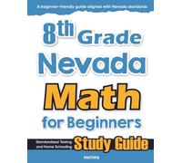 8th Grade Nevada Math for Beginners: Standardized Testing and Home Schooling Study Guide