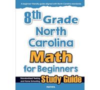 8th Grade North Carolina Math for Beginners: Standardized Testing and Home Schooling Study Guide