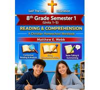 8th Grade Reading and Comprehension - Semester 1: A Christian Homeschool Workbook (Units 1 - 5)