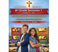 8th Grade Reading and Comprehension - Semester 1 Units (1 - 6): A Christian Homeschool Workbook