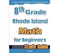 8th Grade Rhode Island Math for Beginners: Standardized Testing and Home Schooling Study Guide