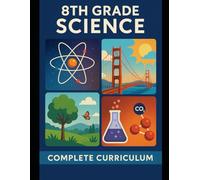 8th Grade Science: Complete Curriculum - Matter, Energy, Earth Systems, Forces, Ecosystems & More