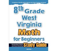 8th Grade West Virginia Math for Beginners: Standardized Testing and Home Schooling Study Guide