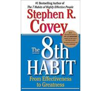[8th Habit: From Effectiveness to Greatness] [By: Covey, Stephen R.] [November, 2005]