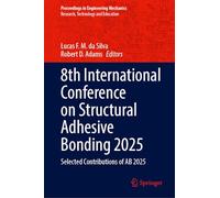 8th International Conference on Structural Adhesive Bonding 2025: Selected Contributions of AB 2025