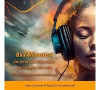8x7 Minuten, die dein Leben positiv verändern können: Affirmations-Kurzmentaltrainings