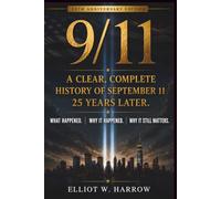 9/11: A Clear, Complete History of September 11 - 25 Years Later.
