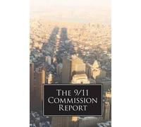 9/11 Commission The 9/11 Commission Report (Tascabile)