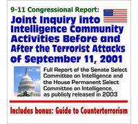 9-11 Congressional Report: Joint Inquiry into Intelligence Community Activities Before and After the Terrorist Attacks of September 11, 2001, The Full ... 2003, plus Counterterrorism Material (CD-ROM)