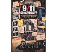 9/11 CONSPIRACIES: An Exhaustive Forensic Investigation into the Anomalies, Physics, and Secrets of September 11