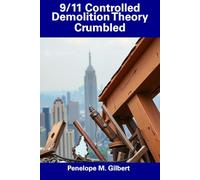 9/11 Controlled Demolition Theory Crumbled