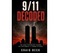 9/11 Decoded: The Dark Psychology Behind the September 11 Terror Attacks