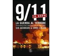 9/11. Il dopo. La guerra al terrore. Tutto quello che è successo dopo l'11 settembre