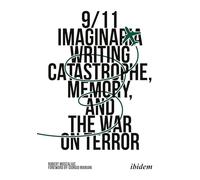 9/11 Imaginaria: Writing Catastrophe, Memory, and the War on Terror