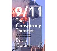 9/11 the Conspiracy Theories: The Truth and What's Been Hidden from Us