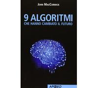 9 algoritmi che hanno cambiato il futuro [Paperback] [Nov 01, 2012] MacCormick,