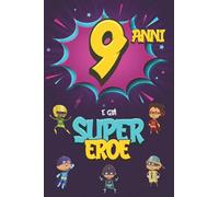 9 Anni E Già Supereroe: Diario per Bambino di 9 Anni, Quaderno e Libro da Disegno e Scrittura, Idea Regalo di Compleanno per Bambini di 9 Anni