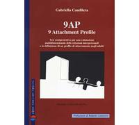 9 AP. 9 attachment profile. Test semiproiettivo per una valutazione multidimensionale delle relazioni interpersonali e la definizione di un profilo di attaccamento negli adulti