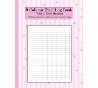 9 Column Excel Log Book With Two Lined Heading: Supplies Ledger Book to Record any Types of List and Information, Column Grid, Empty Graph, 120 Pages 8.5 x 11 Inches