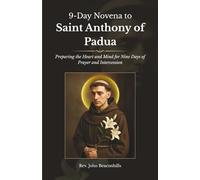 9-Day Novena to Saint Anthony of Padua: Preparing the Heart and Mind for Nine Days of Prayer and Intercession