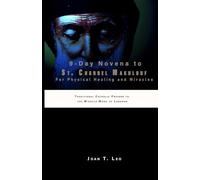 9-Day Novena to St. Charbel Makhlouf for Physical Healing and Miracles: Traditional Catholic Prayers to the Miracle Monk of Lebanon