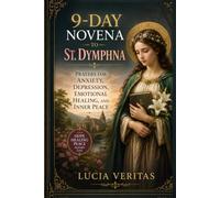9-Day Novena to St. Dymphna: Prayers for Anxiety, Depression, Emotional Healing, and Inner Peace