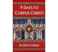 9 Days to Corpus Christi: A Total Consecration to Jesus in the Most Blessed Sacrament