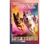 9 Dog Breeds That Are Known for Their Strong Work Ethic: Top Breeds, Ranked and Explained for Everyday Life