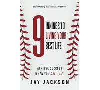 9 Innings to Living Your Best Life: Achieve Success When You S.M.I.L.E.