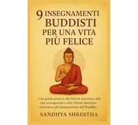 9 INSEGNAMENTI BUDDISTI PER UNA VITA PIÙ FELICE