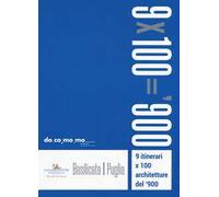 9 itinerari x 100 architetture del '900. Basilicata, Puglia