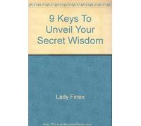 9 Keys To Unveil Your Secret Wisdom: 1