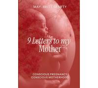 9 Letters to my Mother: Conscious Pregnancy Conscious Motherhood