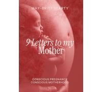 9 Letters to My Mother: Conscious Pregnancy Conscious Motherhood