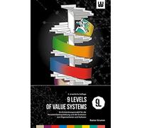 9 Levels of Value Systems: Ein Entwicklungsmodell für die Persönlichkeitsentfaltung und die Evolution von Organisationen und Kulturen