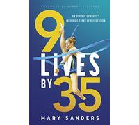 9 Lives by 35: An Olympic Gymnast's Inspiring Story of Reinvention
