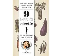 9 mesi di ricette. Per una gravidanza sana e gustosa