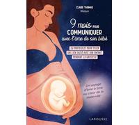 9 mois pour communiquer avec l'âme de son bébé: 12 protocoles pour tisser un lien sacré avec son enfant pendant la grossesse