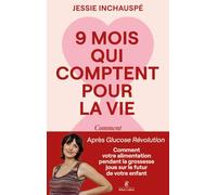 9 mois qui comptent pour la vie: Comment votre alimentation pendant la grossesse joue sur le futur de votre enfant