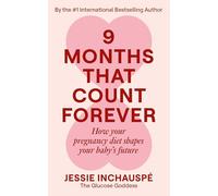9 Months That Count Forever: How your pregnancy diet shapes your baby's future
